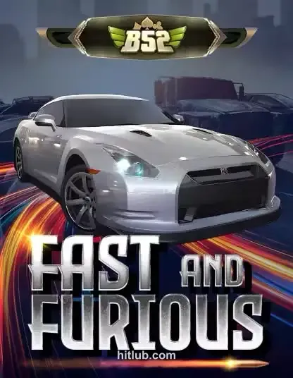 Hình ảnh B52 Fast and Furious tại HitClub